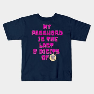 My Password Is The Last 8 Digits of Pi Kids T-Shirt